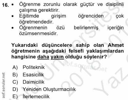 16. soru: • Öğrenme zorunlu olarak güçtür ve disiplinli çalışma gerektirir. • Eğitimde girışim öğrenciden çok öğretmendedir. •…
