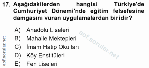 17. soru: Aşağıdakilerden hangisi Türkiye'de Cumhuriyet Dönemi'nde eğitim felsefesine damgasını vuran uygulamalardan biridir? A…