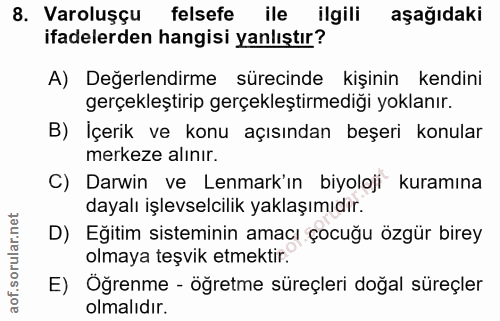 8. soru: Varoluşçu felsefe ile ilgili aşağıdaki ifadelerden hangisi yanlıştır? A) Değerlendirme sürecinde kişinin kendini gerç…
