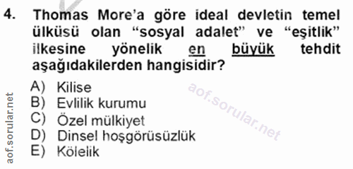 4. soru: Thomas More'a göre ideal devletin temel ülküsü olan "sosyal adalet" ve "eşitlik" ilkesine yönelik en büyük tehdit aşa…