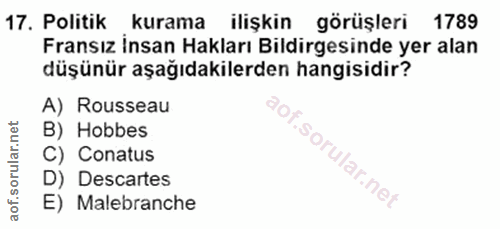 17. soru: Politik kurama ilişkin görüşleri 1789 Fransız İnsan Hakları Bildirgesinde yer alan düşünür aşağıdakilerden hangisidir…