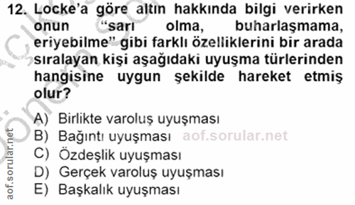 12. soru: Locke'a göre altın hakkında bilgi verirken onun "sari olma, buharlaşmama, eriyebilme" gibi farklı özelliklerini bir a…