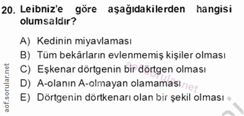 20. soru: Lebniz'e göre aşağıdakilerden hangisi olumsaldır? A) Kedinin miyavlaması B) Tüm bekârların evlenmemiş kişiler olması…