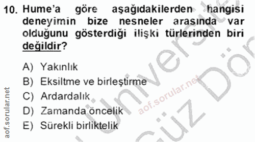 10. soru: Hume'a göre aşağıdakilerden hangisi deneyimin bize nesneler arasında var olduğunu gösterdiği ilişki türlerinden biri…