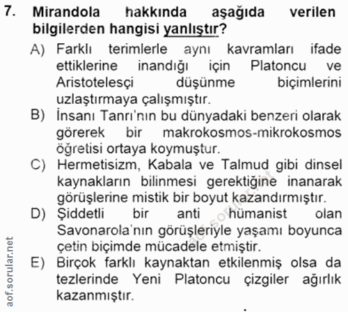 7. soru: Mirandola hakkında aşağıda verilen bilgilerden hangisi yanlıştır? A) Farklı terimlerle aynı kavramları ifade ettikler…