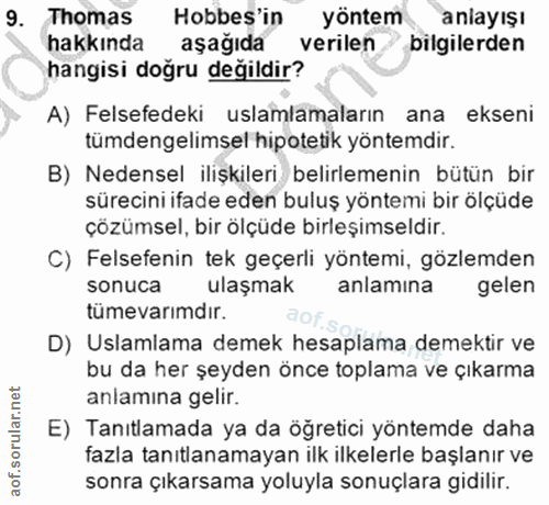 9. soru: Thomas Hobbes'in yöntem anlayışı hakkında aşağıda verilen bilgilerden hangisi doğru değildir? A) Felsefedeki uslamlam…