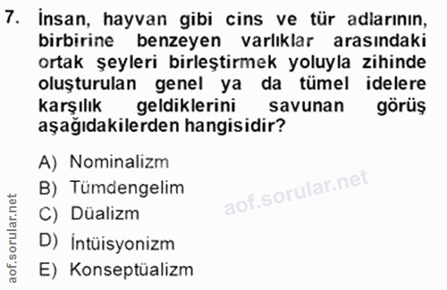 7. soru: İnsan, hayvan gibi cins ve tür adlarının, birbirine benzeyen varlıklar arasındaki ortak şeyleri birleştirmek yoluyla…