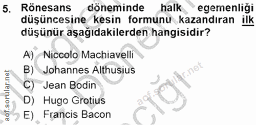 5. soru: Rönesans 5. döneminde halk egemenliği düşüncesine kesin formunu kazandıran ilk düşünür aşağıdakilerden hangisidir? A)…