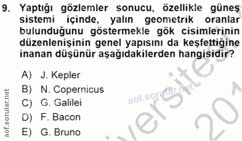 9. soru: Yaptığı gözlemler sonucu, özellikle güneş sistemi içinde, yalın geometrik oranlar bulunduğunu göstermekle gök cisimle…