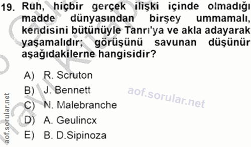 19. soru: Ruh, hiçbir gerçek ilişki içinde olmadığı madde dünyasından birsey ummamalı, kendisini bütünüyle Tanrı'ya ve akla ada…