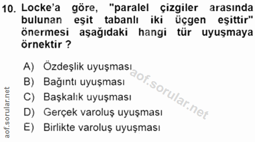 10. soru: Locke'a göre, "paralel çizgiler arasında bulunan eşit tabanlı iki üçgen eşittir" önermesi aşağıdaki hangi tür uyuşmay…