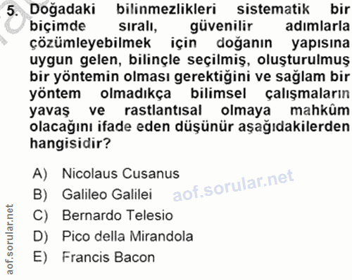 5. soru: Doğadaki bilinmezlikleri sistematik bir biçimde sirall, güvenilir adımlarla çözümleyebilmek için doğanın yapısına uyg…
