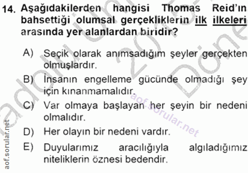 14. soru: Aşağıdakilerden hangisi Thomas Reid'in bahsettiği olumsal gerçekliklerin ilk ilkeleri arasında yer alanlardan biridir…
