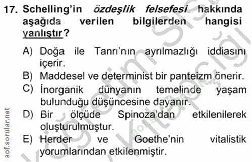 17. soru: Schelling'in özdeşlik felsefesi hakkında aşağıda verilen bilgilerden hangisi yanlıştır? A) Doğa ile Tanrı'nın ayrılma…