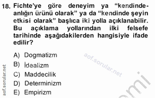 18. soru: Fichte'ye göre deneyim ya "kendinde- anlığın ürünü olarak" ya da "kendinde şeyin etkisi olarak" başlıca iki yolla açı…
