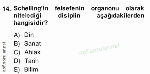 14. soru: Schelling'in felsefenin organonu olarak nitelediği disiplin aşağıdakilerden hangisidir? A) Din rular.net B) Sanat C)…