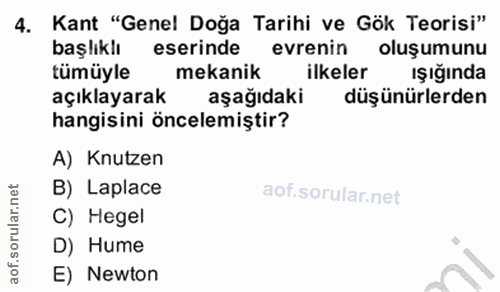 4. soru: Kant "Genel Doğa Tarihi ve Gök Teorisi" başlıklı eserinde evrenin oluşumunu tümüyle mekanik ilkeler işığında açıklaya…