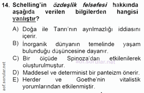 14. soru: Schelling'in özdeşlik felsefesi hakkında aşağıda verilen bilgilerden hangisi yanlıştır? A) Doğa ile Tanrı'nın ayrılma…