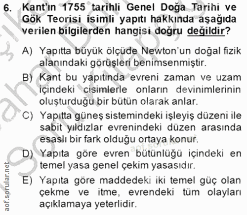 6. soru: Kant'in 1755 tarihli Genel Doğa Tarihi ve Gök Teorisi isimli yapıtı hakkında aşağıda verilen bilgilerden hangisi dogr…
