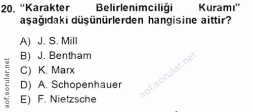 20. soru: "Karakter Belirlenimciliği Kuramı" aşağıdaki düşünürlerden hangisine aittir? A) J. S. Mill B) J. Bentham C) K. Marx a…