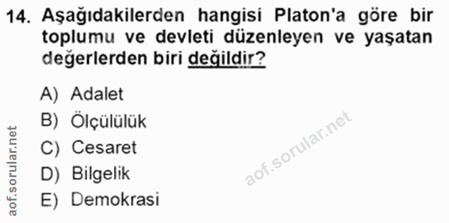 14. soru: Aşağıdakilerden hangisi Platon'a göre bir toplumu ve devleti düzenleyen ve yaşatan değerlerden biri değildir? A) Adal…