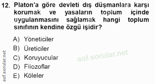12. soru: Platon'a göre devleti dış düşmanlara karşı korumak ve yasaların toplum içinde uygulanmasını sağlamak hangi toplum sın…
