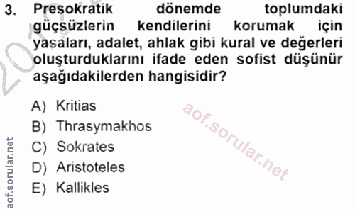 3. soru: Presokratik dönemde toplumdaki güçsüzlerin kendilerini korumak için yasaları, adalet, ahlak gibi kural ve değerleri o…