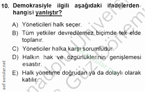 10. soru: Demokrasiyle ilgili aşağıdaki ifadelerden- hangisi yanlıştır? A) Yöneticileri halk seçer. B) Tüm yetkiler devredileme…