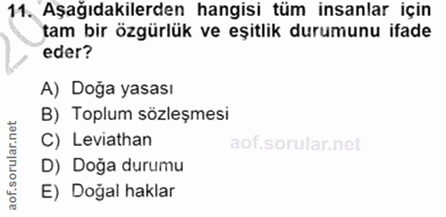 11. soru: Aşağıdakilerden hangisi tüm insanlar için tam bir özgürlük ve eşitlik durumunu ifade eder? A) Doğa yasası B) Toplum s…