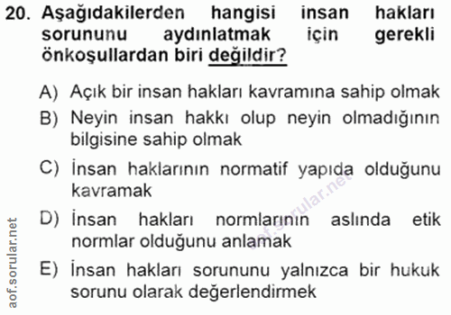 20. soru: Aşağıdakilerden hangisi insan hakları sorununu aydınlatmak için gerekli önkoşullardan biri değildir? A) Açık bir insa…