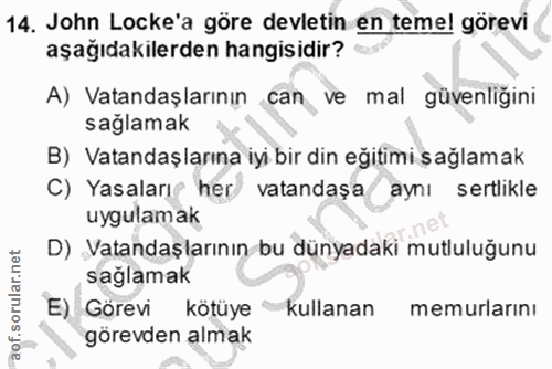14. soru: John Locke'a göre devletin en temel görevi aşağıdakilerden hangisidir? A) Vatandaşlarının can ve mal güvenliğini sağl…