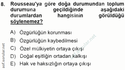 8. soru: Rousseau'ya göre doğa durumundan toplum durumuna geçildiginde aşağıdaki durumlardan hangisinin görüldüğü söylenemez?…
