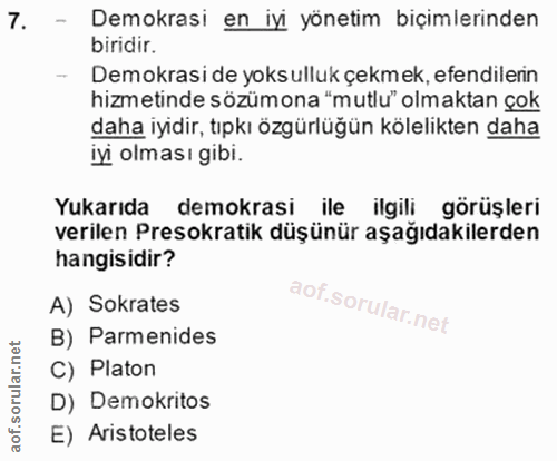 7. soru: Demokrasi en iyi yönetim biçimlerinden biridir. Demokrasi de yoksulluk çekmek, efendilerin hizmetinde sözümona "mutlu…
