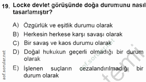 19. soru: Locke devlet görüşünde doğa durumunu nasıl tasarlamıştır? A) Özgürlük ve eşitlik durumu olarak B) Herkesin herkese ka…