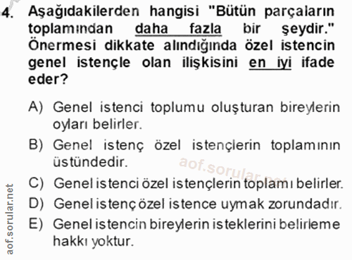 4. soru: Aşağıdakilerden hangisi "Bütün parçaların toplamindan daha fazla bir şeydir." Önermesi dikkate alındığında özel isten…
