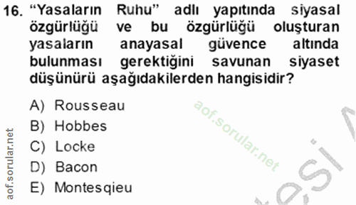 16. soru: "Yasaların Ruhu" adiı yapıtında siyasal özgürlüğü ve bu özgürlüğü oluşturan yasaların anayasal güvence altinda bulunm…
