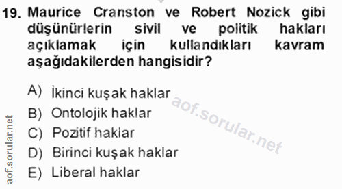 19. soru: Maurice Cranston ve Robert Nozick gibi düşünürlerin sivil ve politik hakları açıklamak için kullandıkları kavram aşağ…