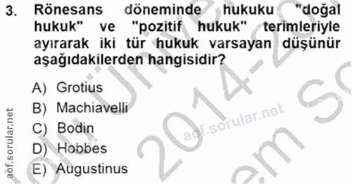 3. soru: Rönesans döneminde hukuku "doğal hukuk" ve "pozitif hukuk" terimleriyle ayırarak iki tür hukuk varsayan düşünür aşağı…