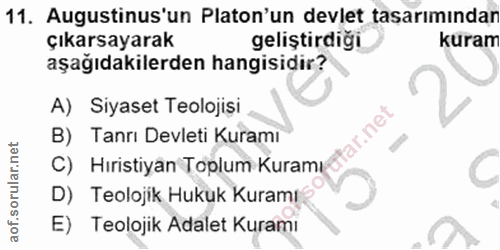11. soru: Augustinus'un Platon'un devlet tasarımındar çıkarsayarak geliştirdiği kuram aşağıdakilerden hangisidir? A) Siyaset Te…