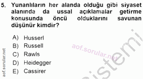 5. soru: Yunanlıların her alanda olduğu gibi siyaset alanında da ussal açıklamalar getirme konusunda Öncü olduklarını savunan…