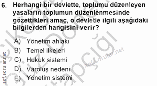 6. soru: Herhangi bir devlette, toplumu düzenleyen yasaların toplumun düzenlenmesinde gözettikleri amaç, o devletle ilgili aşa…