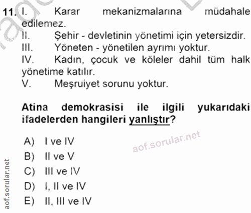 11. soru: 1. Karar mekanizmalarına müdahale edilemez. ll. Şehir - devletinin yönetimi için yetersizdir. III. Yöneten - yönetile…