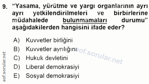 9. soru: "Yasama, yürütme ve yargı organlarının ayrı ayrı yetkılendirilmeleri ve birbirlerine müdahalede bulunmamaları durumu"…