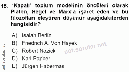 15. soru: 'Kapalı' toplum modelinin öncüleri olarak Platon, Hegel ve Marx'a işaret eden ve bu filozofları eleştiren düşünür aşa…