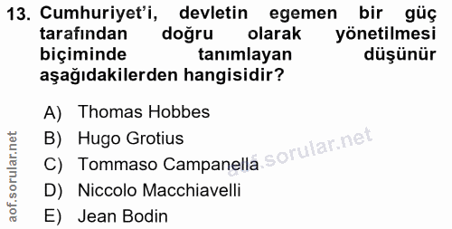 13. soru: Cumhuriyet'i, devletin egemen bir güç tarafindan doğru olarak yönetilmesi biçiminde tanımlayan düşünür aşağıdakilerde…