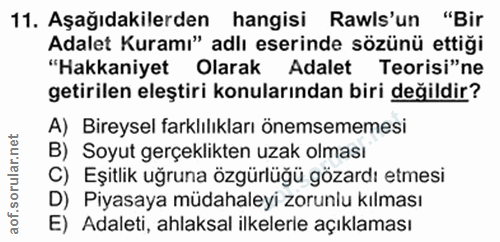 11. soru: Aşağıdakilerden hangisi Rawls'un "Bir Adalet Kuramı" adlı eserinde sözünü ettiği "Hakkaniyet Olarak Adalet Teorisi"ne…