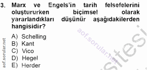 3. soru: Marx ve Engels'in tarih felsefelerini oluştururken biçimsel olarak yararlandıkları düşünür aşağıdakilerden hangisidir…