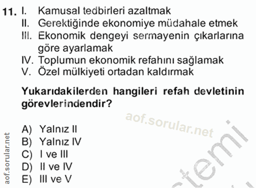 11. soru: I. Kamusal tedbirleri azaltmak II. Gerektiğinde ekonomiye müdahale etmek III. Ekonomik dengeyi sermayenin çıkarlarına…
