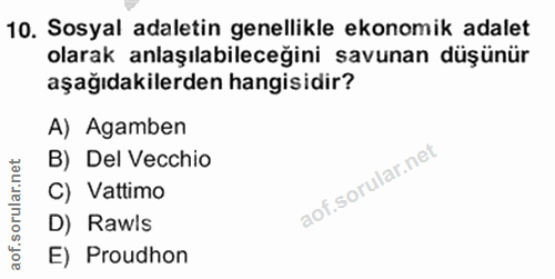 10. soru: Sosyal adaletin genellikle ekonomik adalet olarak anlaşılabileceğini savunan düşünür aşağıdakilerden hangisidir? A) A…