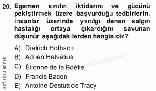 20. soru: Egemen sinifin iktidarını ve gücunu pekiştirmek üzere başvurduğu tedbirlerin, insanlar üzerinde yanılgı denen salgın…